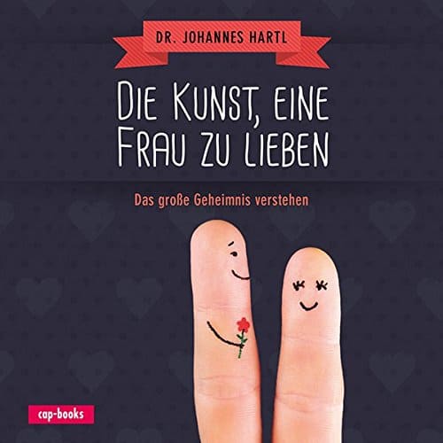 Buch: Die Kunst, eine Frau zu lieben von Johannes Hartl
